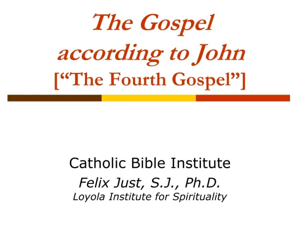 The Gospel according to John [“The Fourth Gospel”]