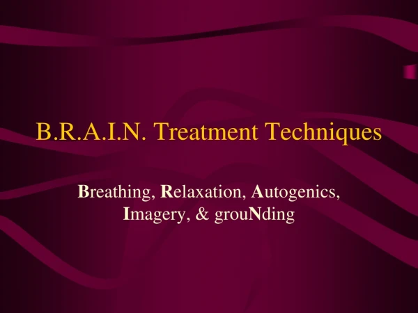B.R.A.I.N. Treatment Techniques