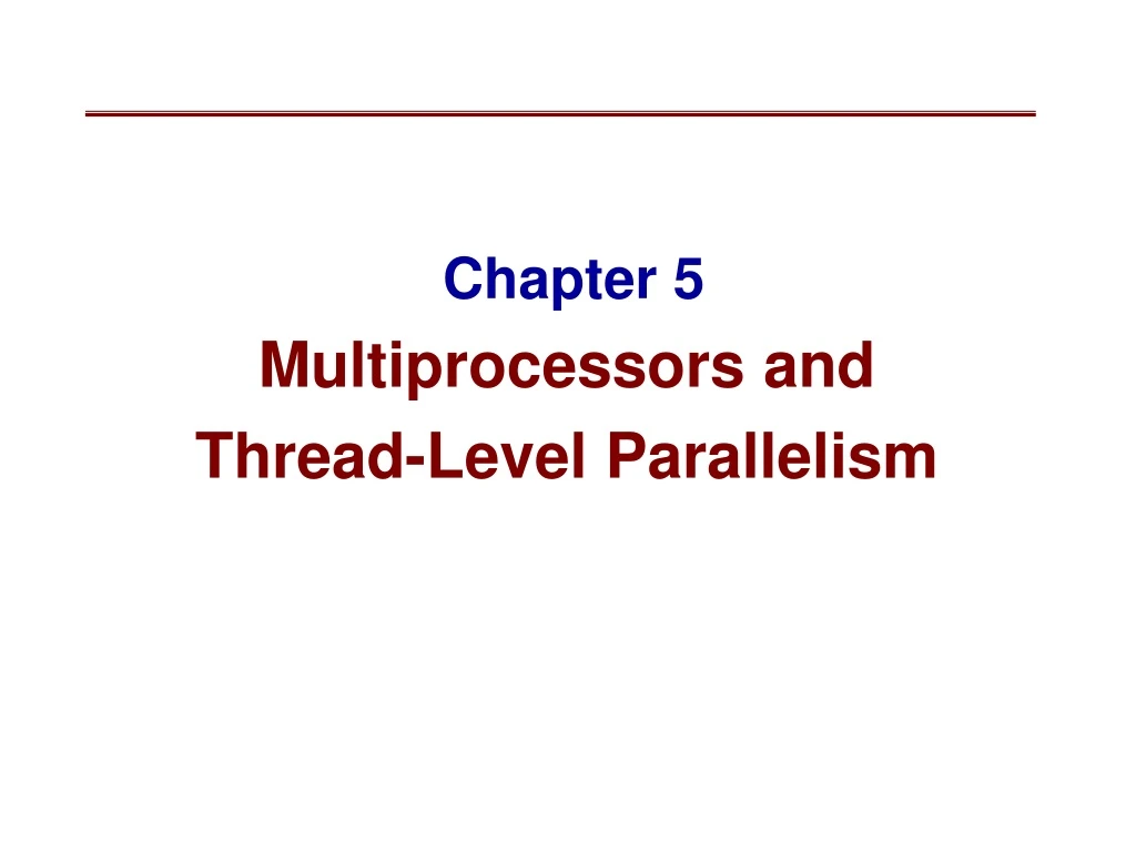 chapter 5 multiprocessors and thread level parallelism