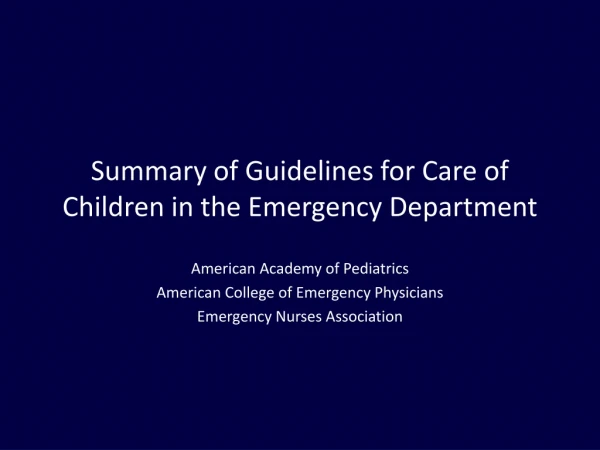 Summary of Guidelines for Care of Children in the Emergency Department