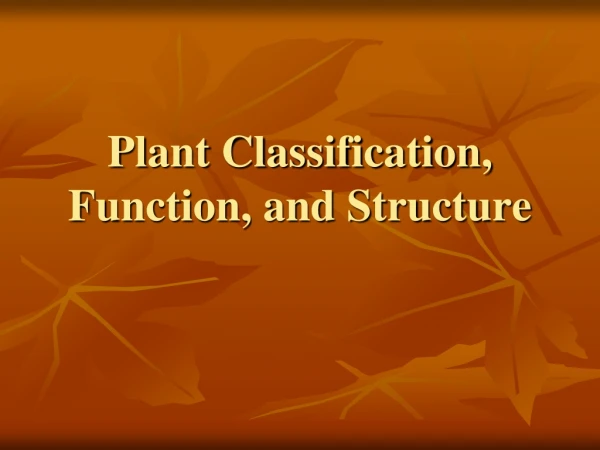 Plant Classification, Function, and Structure