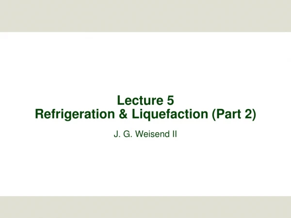 Lecture 5 Refrigeration &amp; Liquefaction (Part 2)