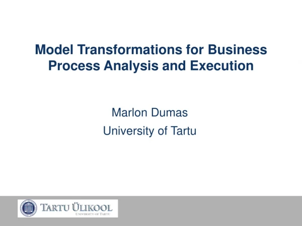 Model Transformations for Business Process Analysis and Execution