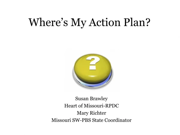 Where’s My Action Plan?
