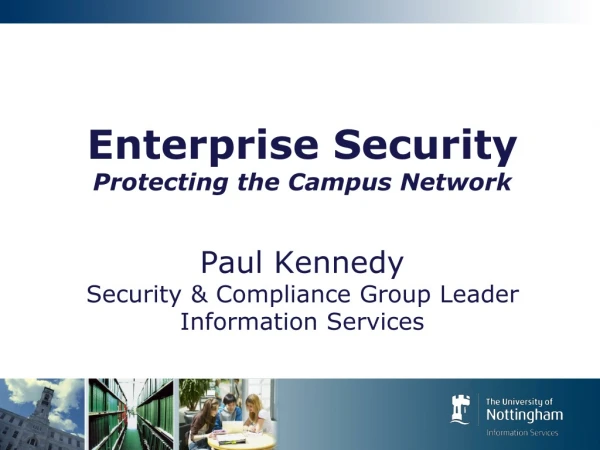 Enterprise Security Protecting the Campus Network Paul Kennedy