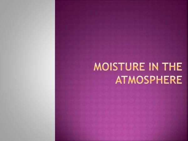Moisture in  the atmosphere
