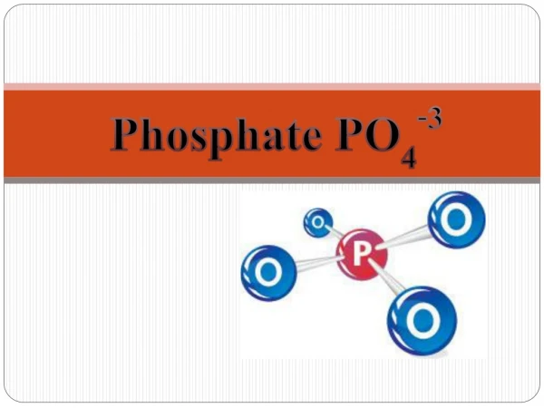 Phosphate PO 4 -3