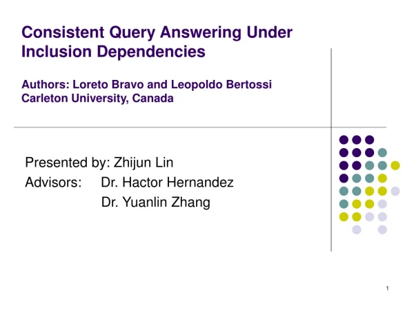 Presented by: Zhijun Lin Advisors:     Dr. Hactor Hernandez                     Dr. Yuanlin Zhang