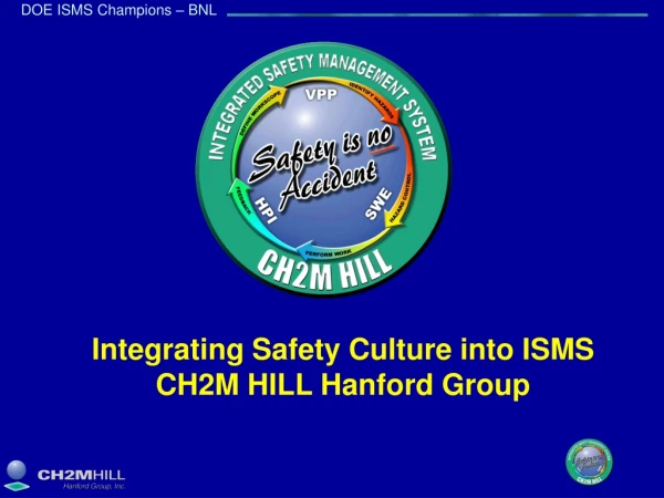 Integrating Safety Culture into ISMS  CH2M HILL Hanford Group