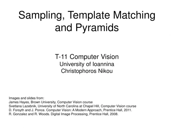 Sampling, Template Matching and Pyramids