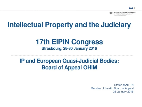 Intellectual Property  and the  Judiciary 17th EIPIN  Congress Strasbourg, 28-30  January  2016