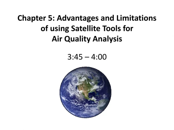 Chapter 5: Advantages and Limitations of using Satellite Tools for  Air Quality Analysis