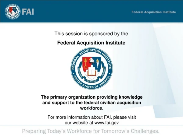 This session is sponsored by the  Federal Acquisition Institute