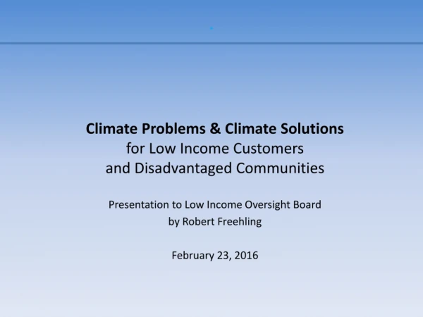 Climate Problems &amp; Climate Solutions   for Low Income Customers  and Disadvantaged Communities