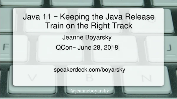 Java 11  –  Keeping the Java Release Train on the Right Track