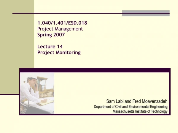 1.040/1.401/ESD.018 Project Management Spring 2007 Lecture 14 Project Monitoring