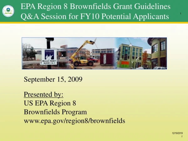 EPA Region 8 Brownfields Grant Guidelines Q&amp;A Session for FY10 Potential Applicants