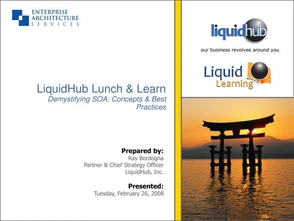 LiquidHub Lunch &amp; Learn  Demystifying SOA: Concepts &amp; Best Practices