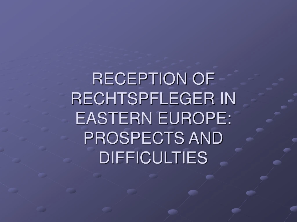 reception of rechtspfleger in eastern europe prospects and difficulties