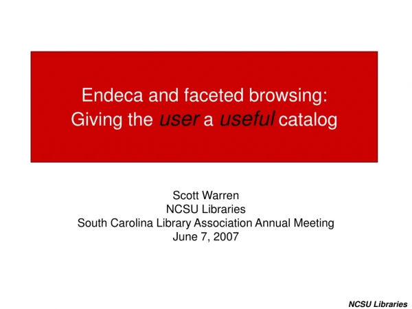 Endeca and faceted browsing:  Giving the  user  a  useful  catalog