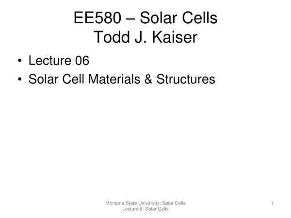 EE580 – Solar Cells Todd J. Kaiser