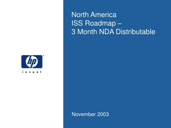 North America ISS Roadmap – 3 Month NDA Distributable