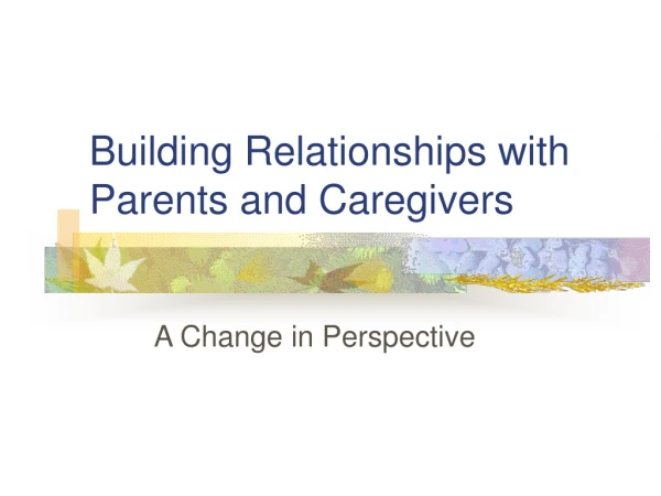 Building Relationships with Parents and Caregivers