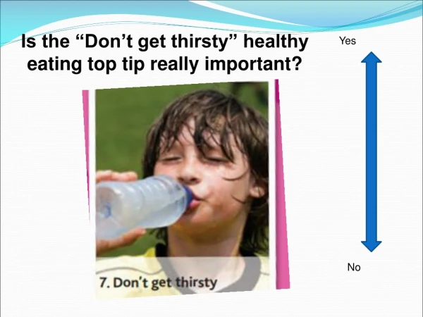 Is the “Don’t get thirsty” healthy eating top tip really important?