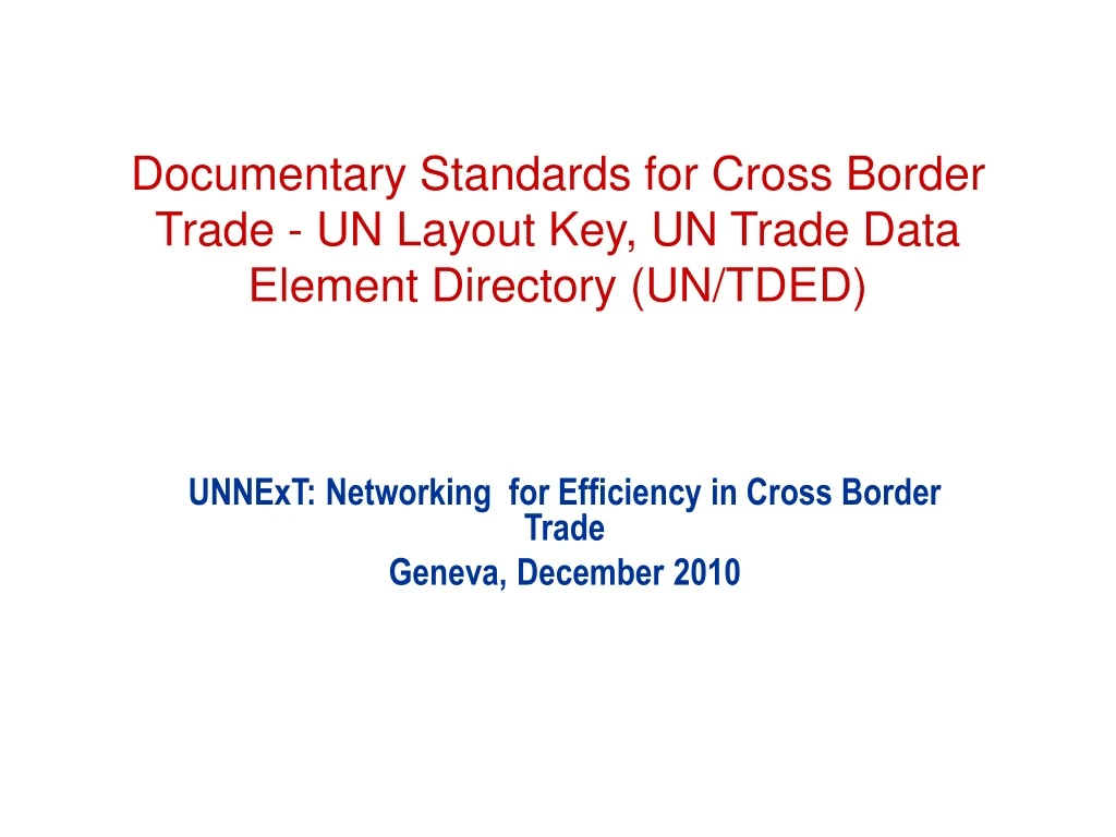 documentary standards for cross border trade un layout key un trade data element directory un tded