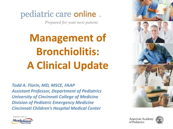 Management of Bronchiolitis:  A Clinical Update Todd A. Florin, MD, MSCE, FAAP
