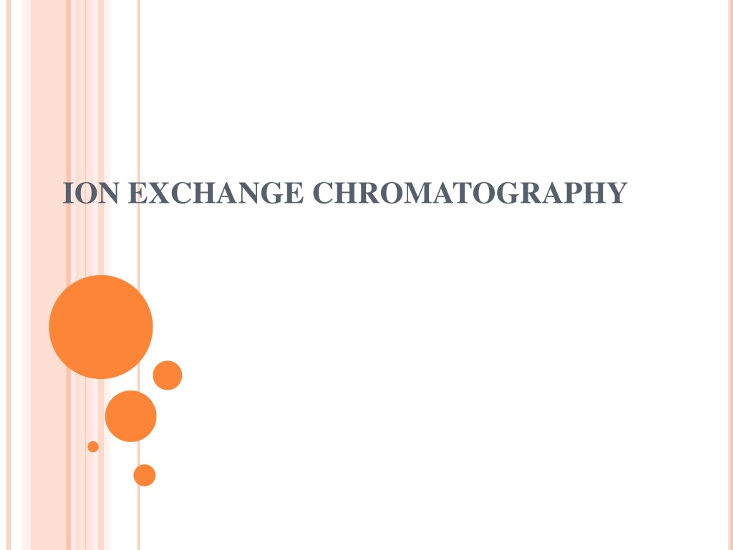 ION EXCHANGE CHROMATOGRAPHY - slide 1