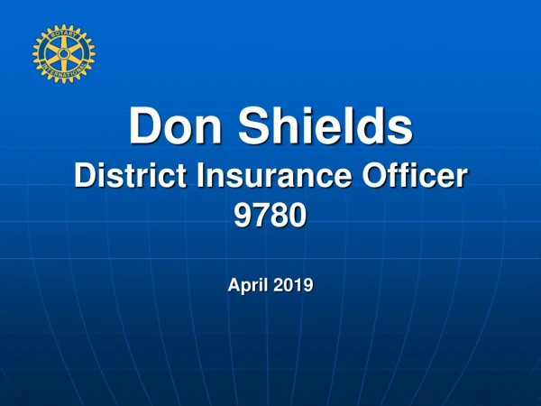Don Shields District Insurance Officer  9780 April 2019
