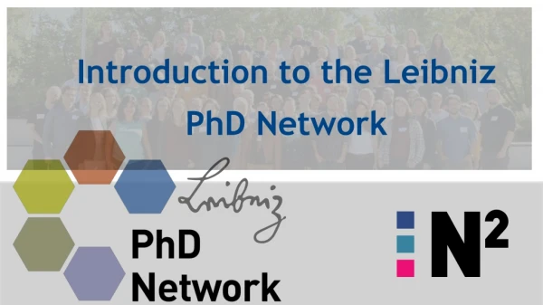 Introduction to the Leibniz PhD Network