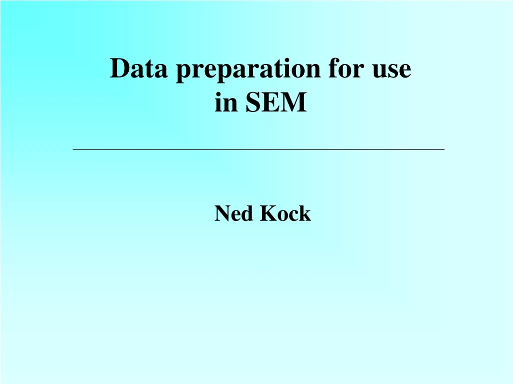 data preparation for use in sem