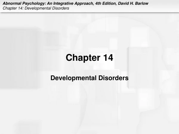 Chapter 14 Developmental Disorders