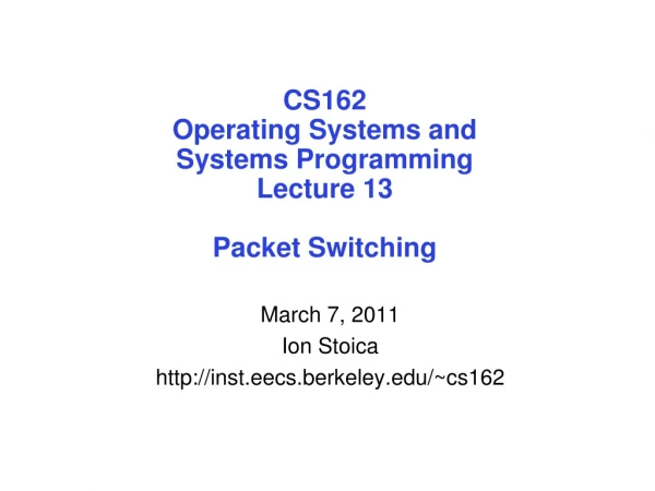 CS162 Operating Systems and Systems Programming Lecture 13 Packet Switching