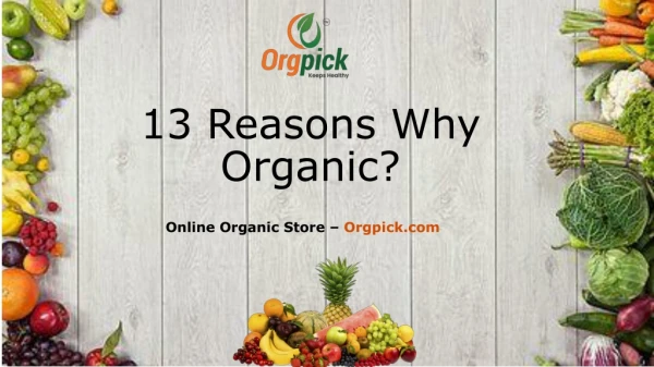 13 Reasons Why Organic|Online Organic Store-Orgpick