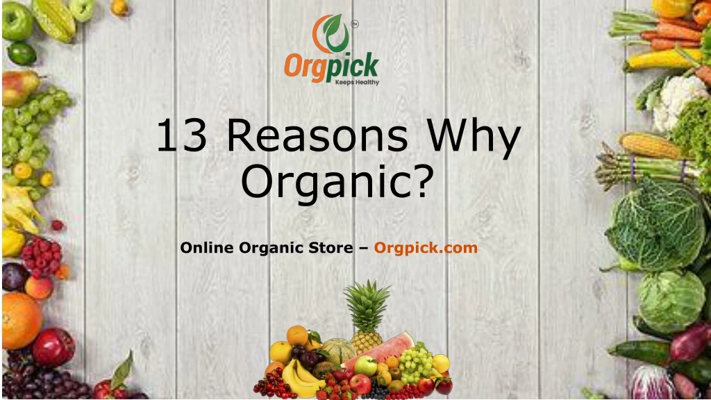13 reasons why organic
