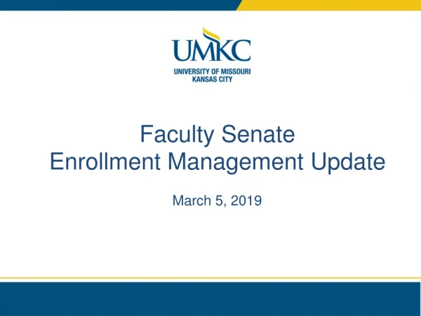 Faculty Senate  Enrollment  Management Update