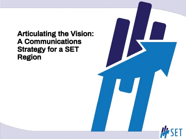 Articulating the Vision:  A Communications Strategy  for  a SET Region
