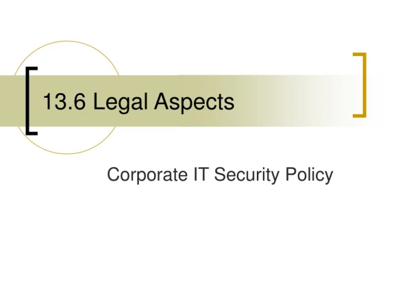 13.6 Legal Aspects