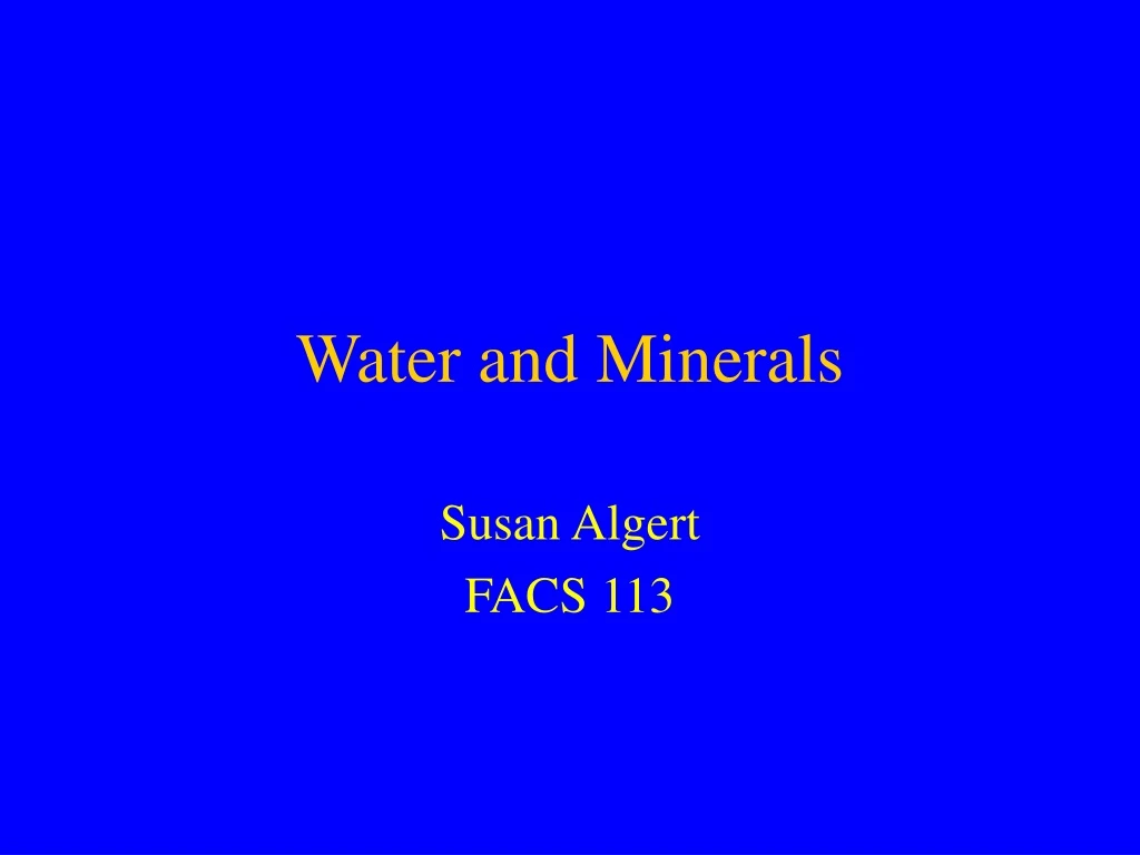 water and minerals