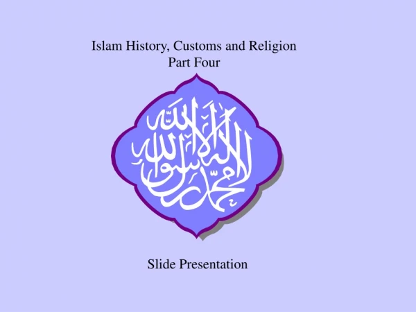 Islam History, Customs and Religion Part Four