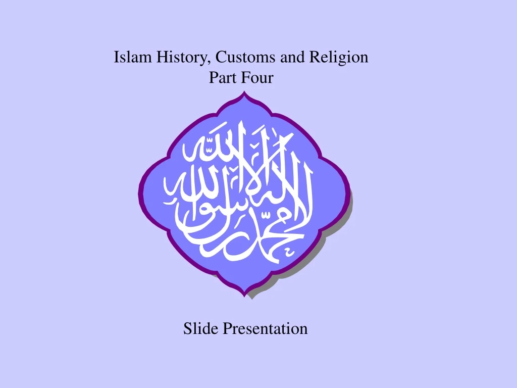 islam history customs and religion part four
