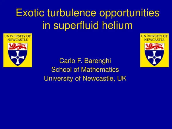 Exotic turbulence opportunities in superfluid helium