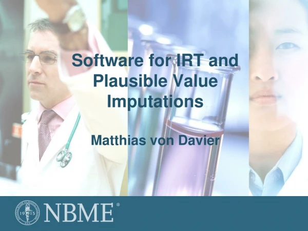 Software for IRT and  Plausible Value Imputations Matthias von Davier