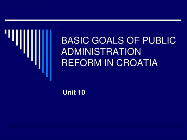 BASIC GOALS OF PUBLIC ADMINISTRATION REFORM IN CROATIA