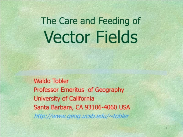 The Care and Feeding of             Vector Fields