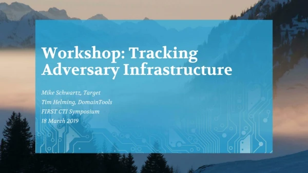 Workshop: Tracking Adversary Infrastructure