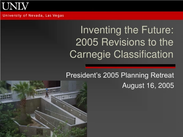 Inventing the Future: 2005 Revisions to the  Carnegie Classification